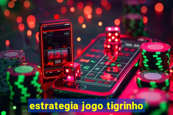 estrategia jogo tigrinho